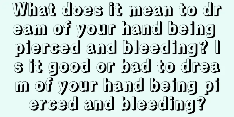 What does it mean to dream of your hand being pierced and bleeding? Is it good or bad to dream of your hand being pierced and bleeding?