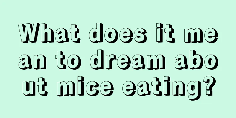 What does it mean to dream about mice eating?