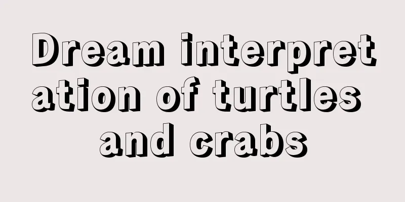 Dream interpretation of turtles and crabs