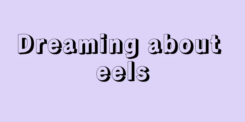 Dreaming about eels