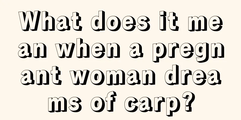 What does it mean when a pregnant woman dreams of carp?