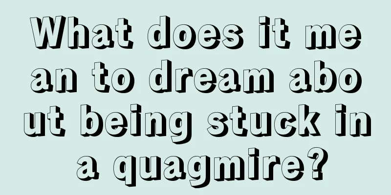 What does it mean to dream about being stuck in a quagmire?