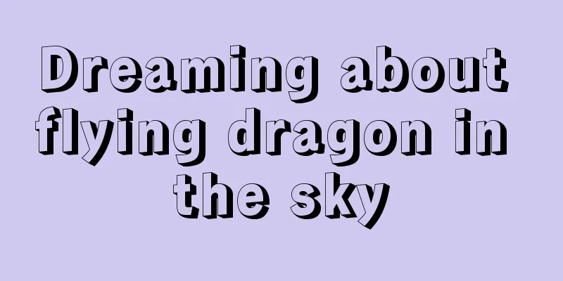 Dreaming about flying dragon in the sky