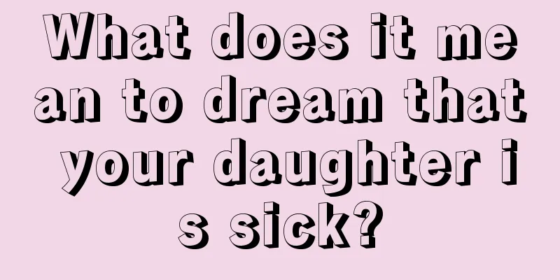 What does it mean to dream that your daughter is sick?