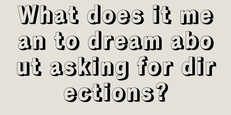 What does it mean to dream about asking for directions?