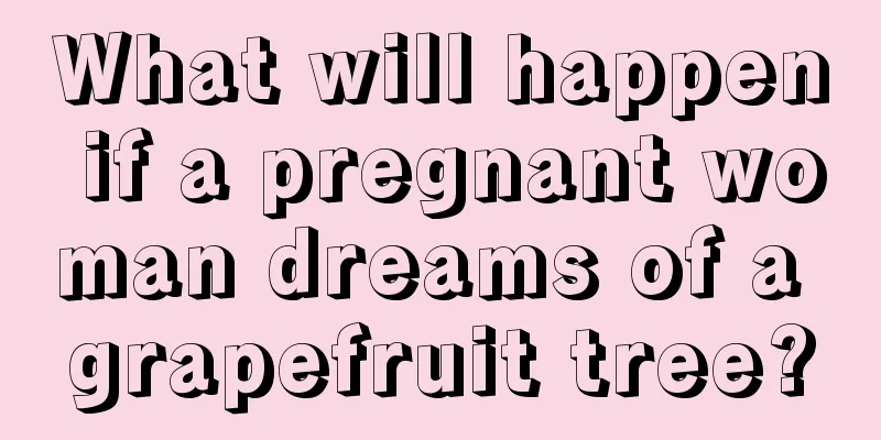 What will happen if a pregnant woman dreams of a grapefruit tree?