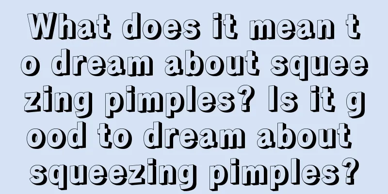 What does it mean to dream about squeezing pimples? Is it good to dream about squeezing pimples?