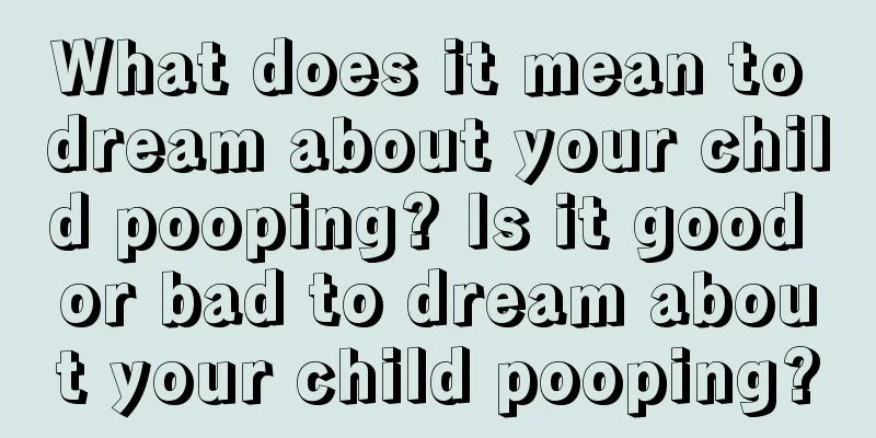 What does it mean to dream about your child pooping? Is it good or bad to dream about your child pooping?