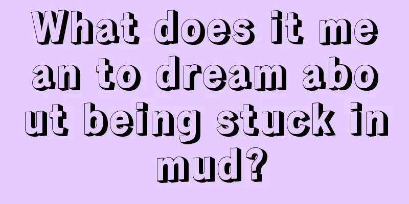 What does it mean to dream about being stuck in mud?