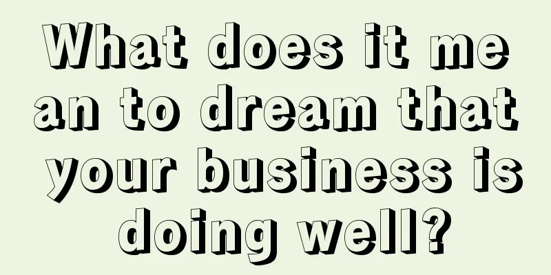 What does it mean to dream that your business is doing well?