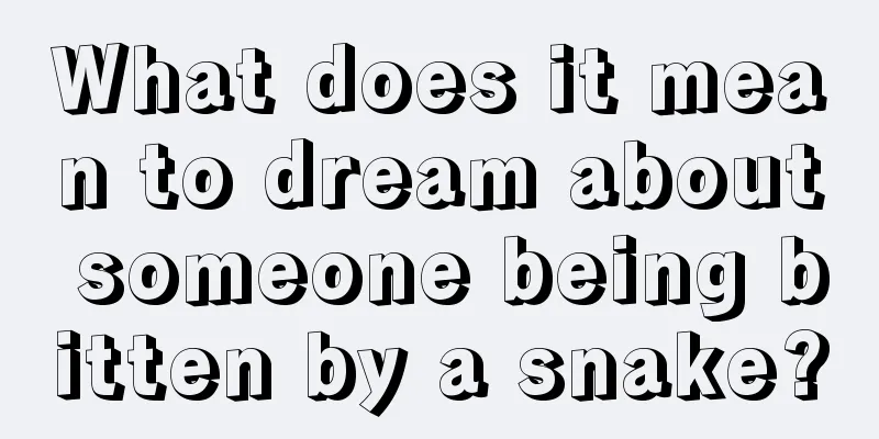 What does it mean to dream about someone being bitten by a snake?