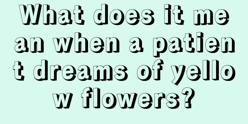 What does it mean when a patient dreams of yellow flowers?