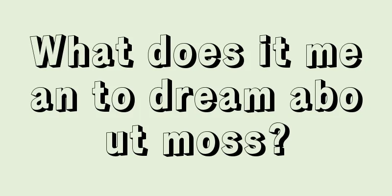 What does it mean to dream about moss?