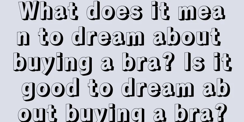 What does it mean to dream about buying a bra? Is it good to dream about buying a bra?