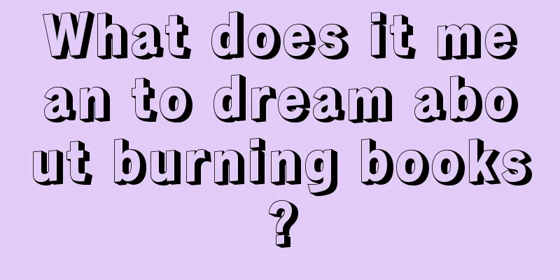 What does it mean to dream about burning books?