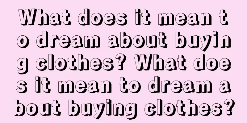 What does it mean to dream about buying clothes? What does it mean to dream about buying clothes?