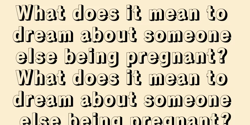 What does it mean to dream about someone else being pregnant? What does it mean to dream about someone else being pregnant?