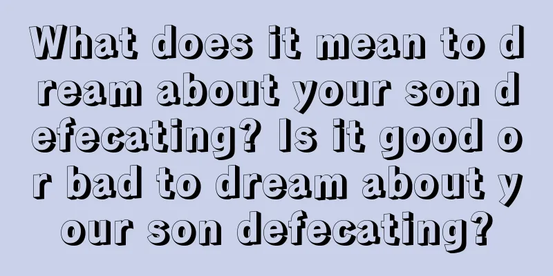 What does it mean to dream about your son defecating? Is it good or bad to dream about your son defecating?