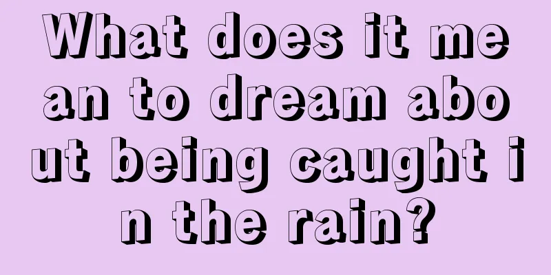 What does it mean to dream about being caught in the rain?