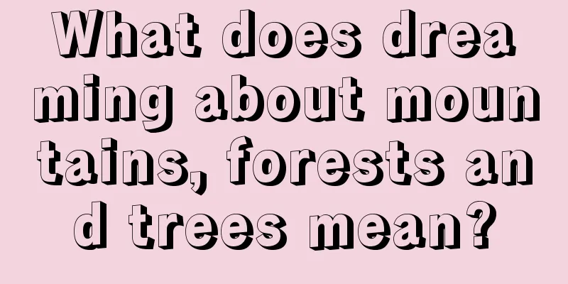 What does dreaming about mountains, forests and trees mean?