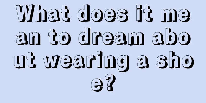 What does it mean to dream about wearing a shoe?