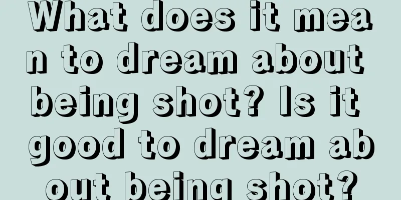 What does it mean to dream about being shot? Is it good to dream about being shot?