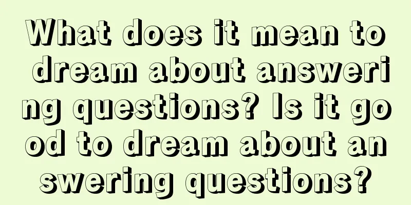 What does it mean to dream about answering questions? Is it good to dream about answering questions?