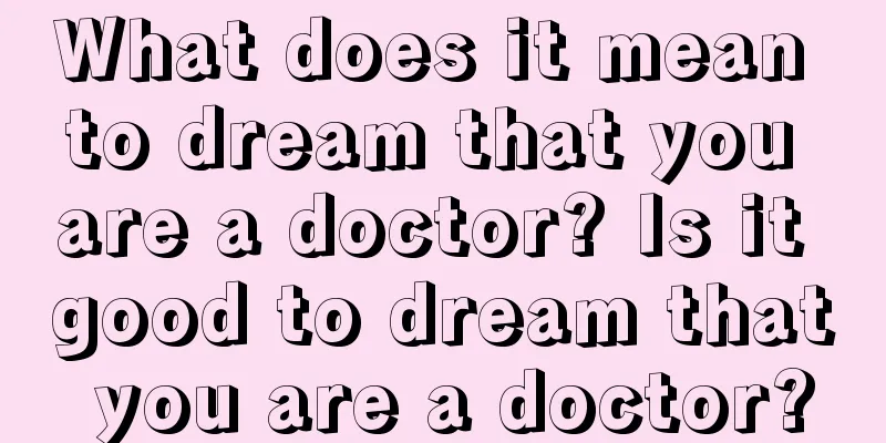 What does it mean to dream that you are a doctor? Is it good to dream that you are a doctor?