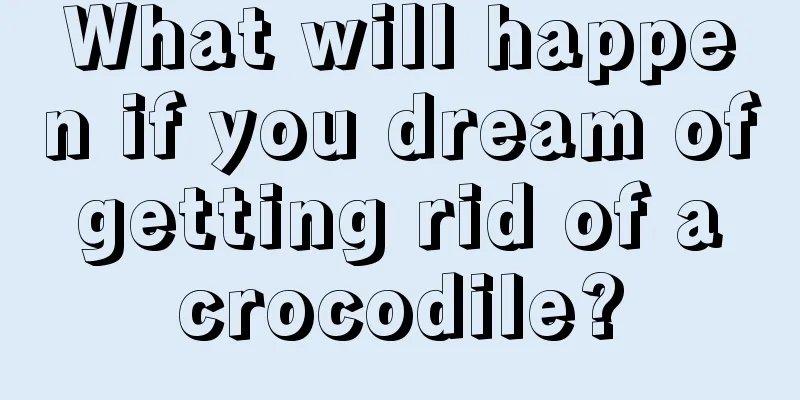 What will happen if you dream of getting rid of a crocodile?