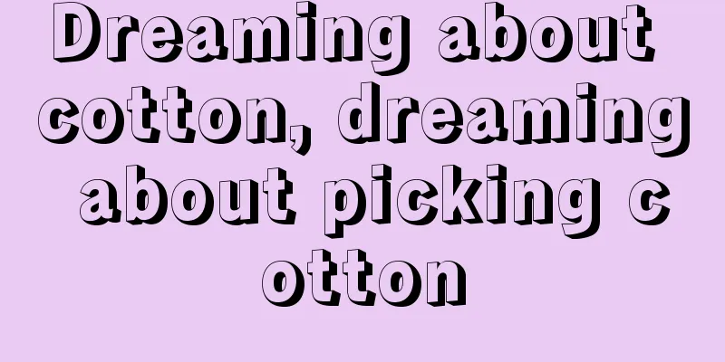 Dreaming about cotton, dreaming about picking cotton