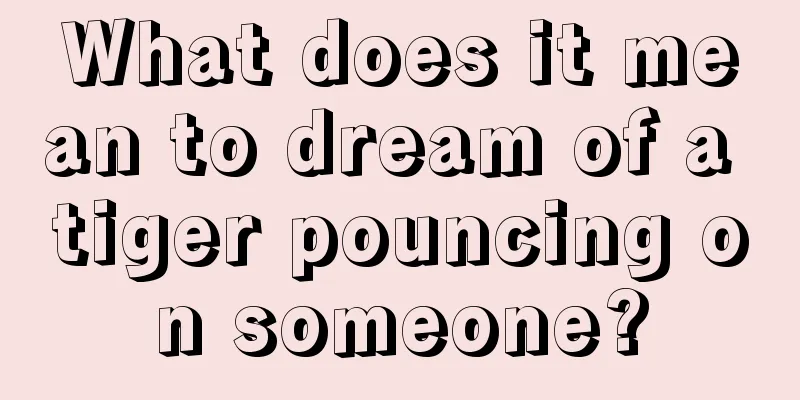 What does it mean to dream of a tiger pouncing on someone?