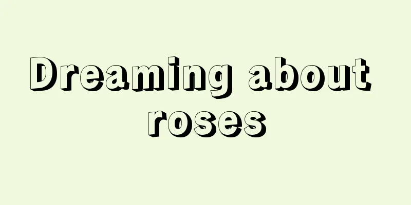 Dreaming about roses