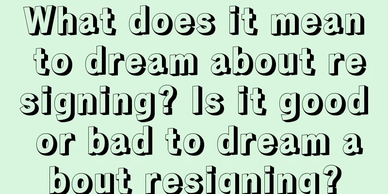 What does it mean to dream about resigning? Is it good or bad to dream about resigning?