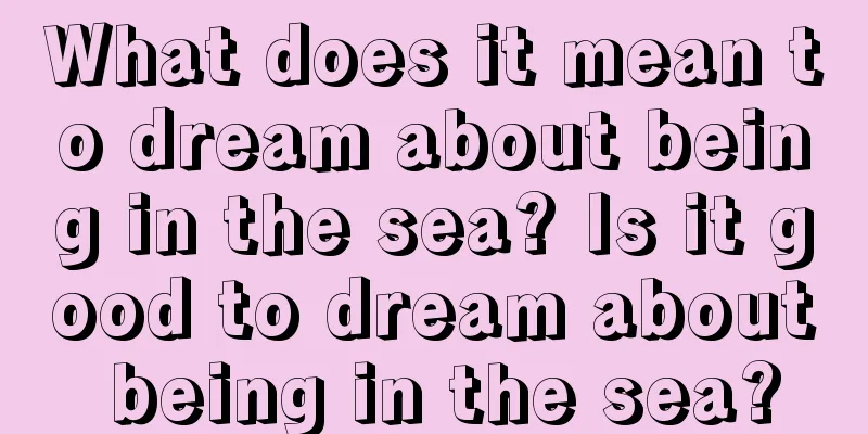 What does it mean to dream about being in the sea? Is it good to dream about being in the sea?