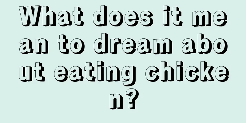 What does it mean to dream about eating chicken?