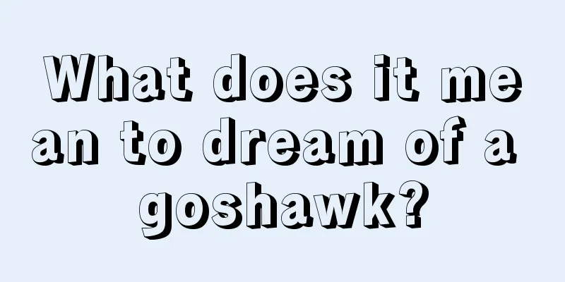 What does it mean to dream of a goshawk?