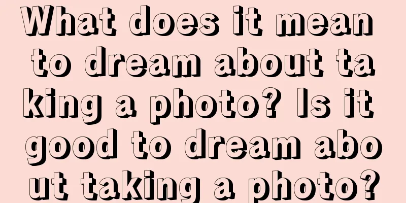 What does it mean to dream about taking a photo? Is it good to dream about taking a photo?