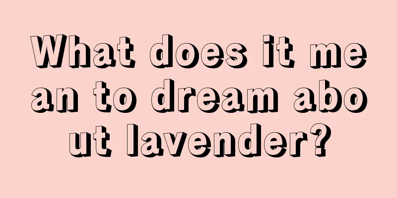 What does it mean to dream about lavender?