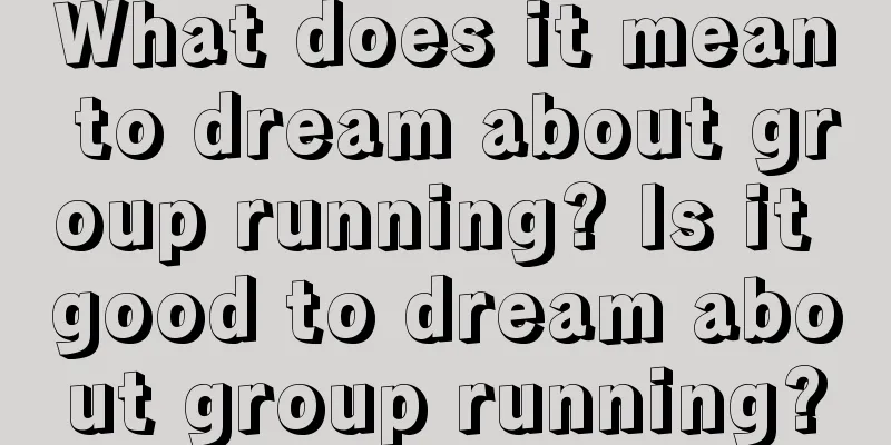 What does it mean to dream about group running? Is it good to dream about group running?