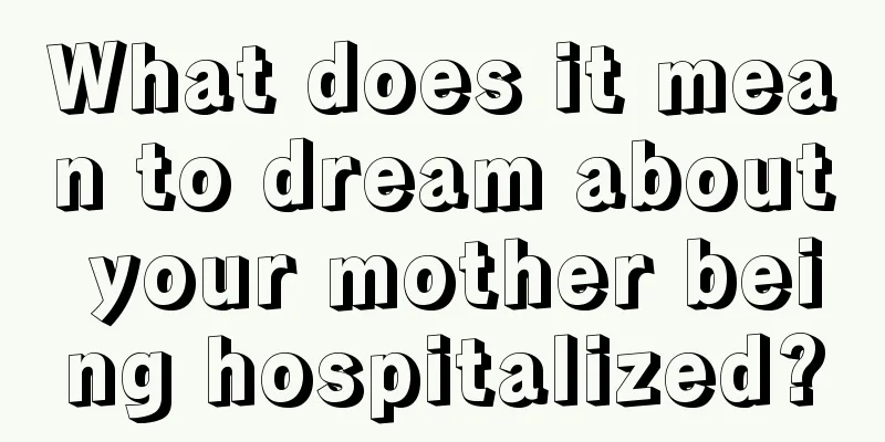 What does it mean to dream about your mother being hospitalized?