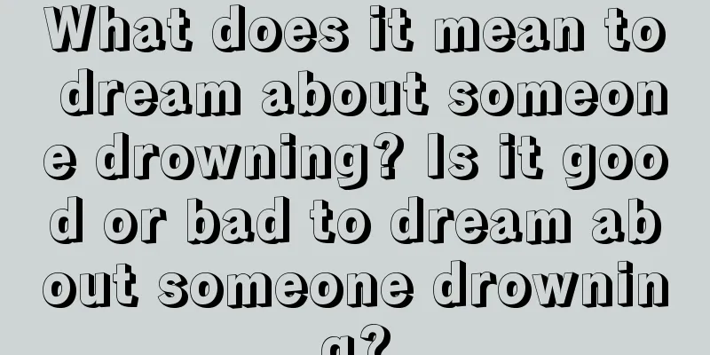 What does it mean to dream about someone drowning? Is it good or bad to dream about someone drowning?