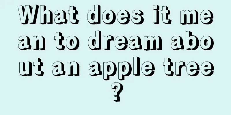 What does it mean to dream about an apple tree?