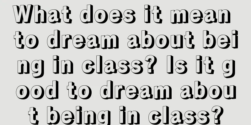 What does it mean to dream about being in class? Is it good to dream about being in class?