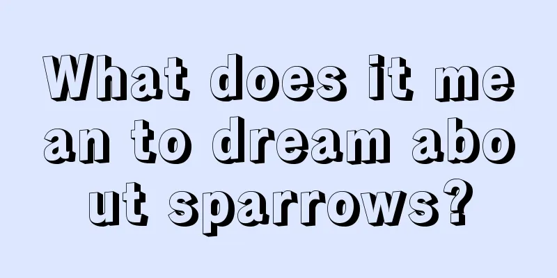 What does it mean to dream about sparrows?