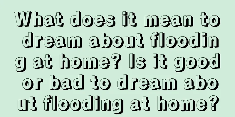 What does it mean to dream about flooding at home? Is it good or bad to dream about flooding at home?