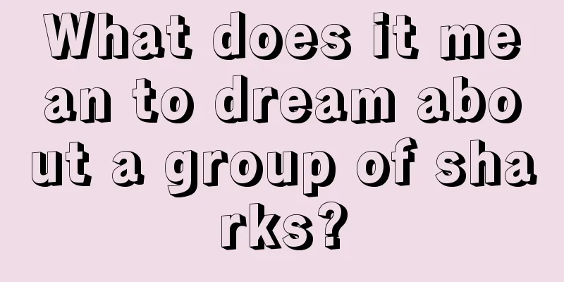 What does it mean to dream about a group of sharks?