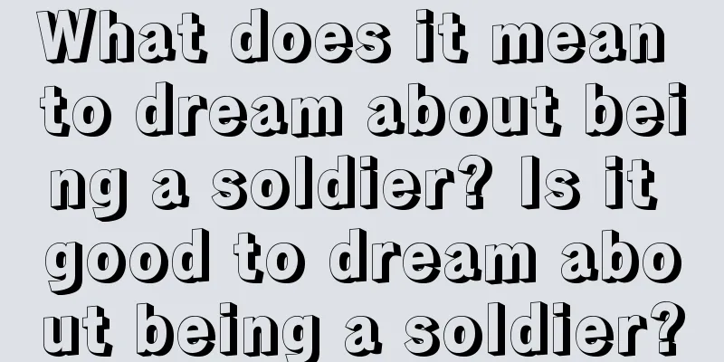 What does it mean to dream about being a soldier? Is it good to dream about being a soldier?