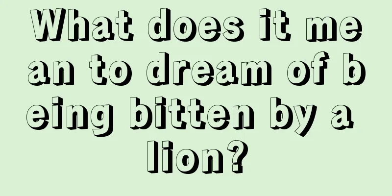 What does it mean to dream of being bitten by a lion?