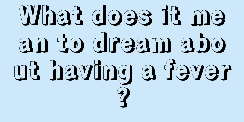 What does it mean to dream about having a fever?