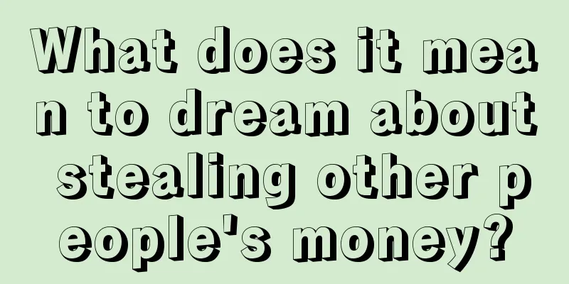 What does it mean to dream about stealing other people's money?